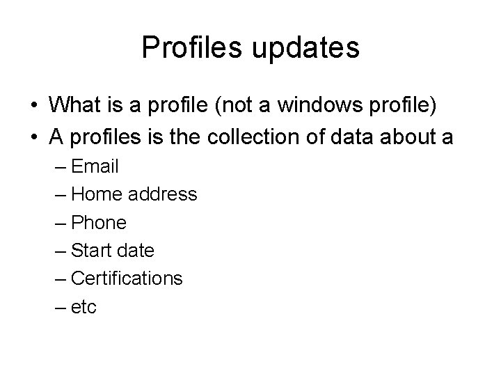 Profiles updates • What is a profile (not a windows profile) • A profiles