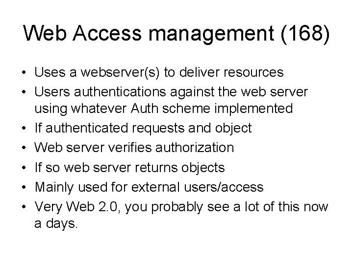 Web Access management (168) • Uses a webserver(s) to deliver resources • Users authentications