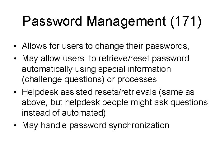 Password Management (171) • Allows for users to change their passwords, • May allow