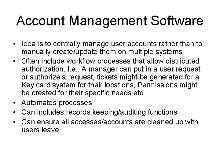 Account Management Software • Idea is to centrally manage user accounts rather than to