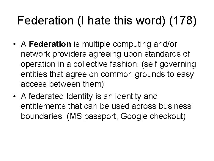 Federation (I hate this word) (178) • A Federation is multiple computing and/or network