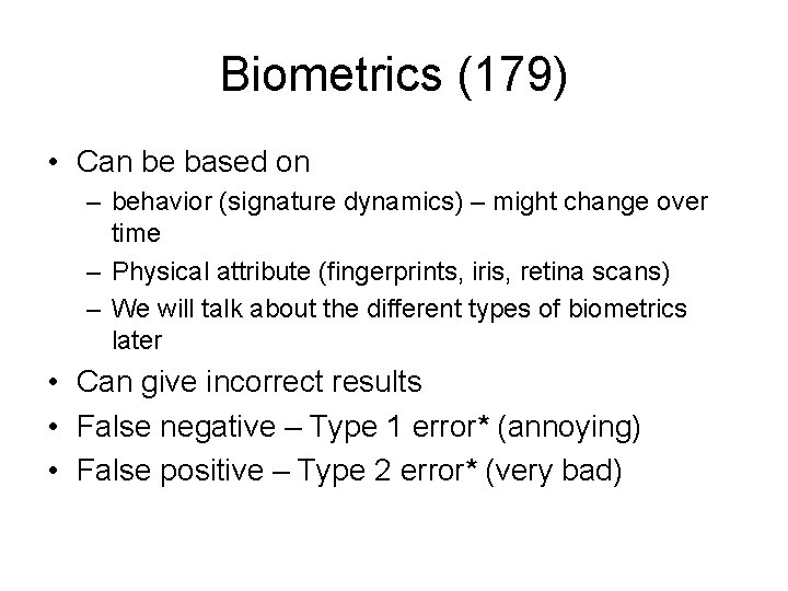 Biometrics (179) • Can be based on – behavior (signature dynamics) – might change