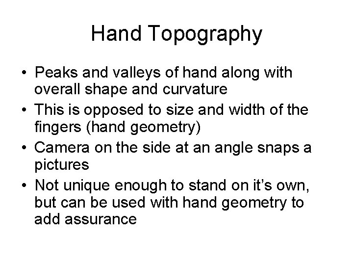 Hand Topography • Peaks and valleys of hand along with overall shape and curvature