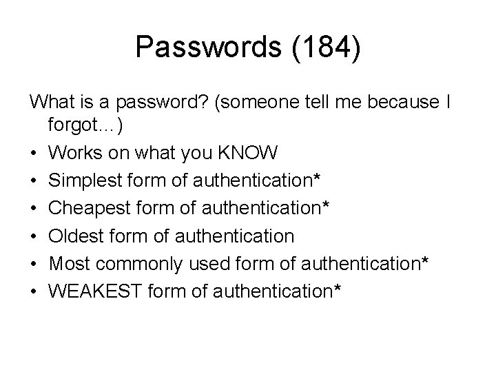 Passwords (184) What is a password? (someone tell me because I forgot…) • Works