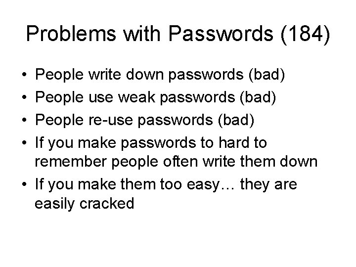 Problems with Passwords (184) • • People write down passwords (bad) People use weak