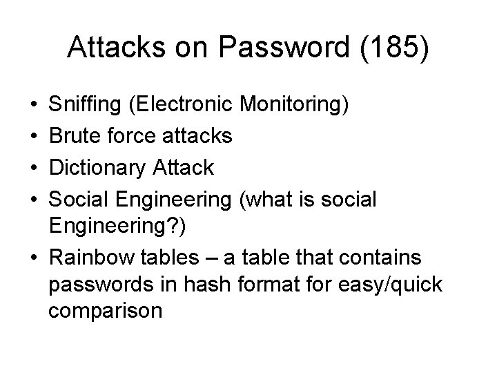 Attacks on Password (185) • • Sniffing (Electronic Monitoring) Brute force attacks Dictionary Attack