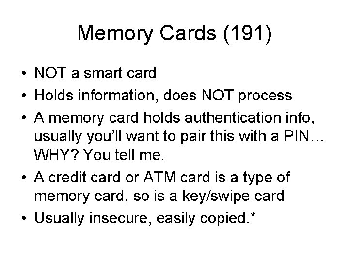 Memory Cards (191) • NOT a smart card • Holds information, does NOT process