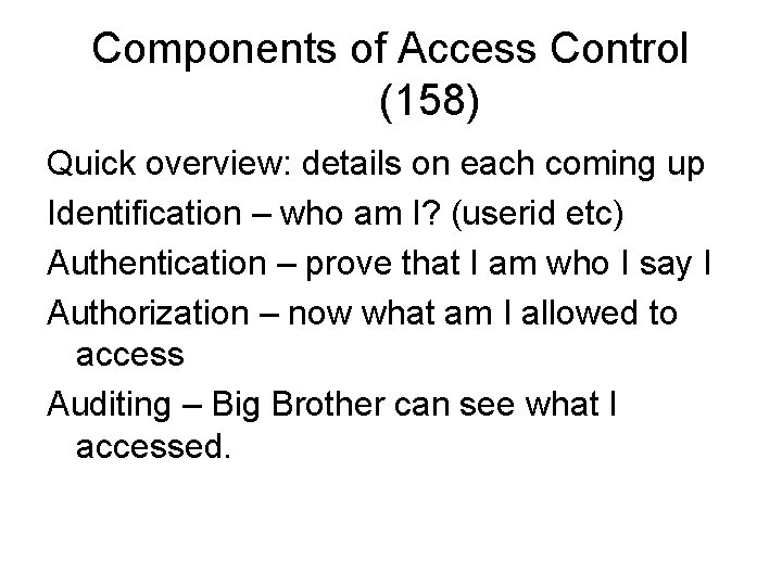 Components of Access Control (158) Quick overview: details on each coming up Identification –