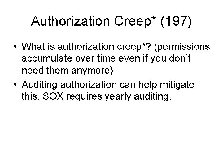 Authorization Creep* (197) • What is authorization creep*? (permissions accumulate over time even if