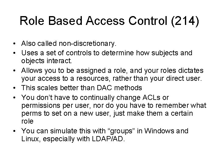 Role Based Access Control (214) • Also called non-discretionary. • Uses a set of