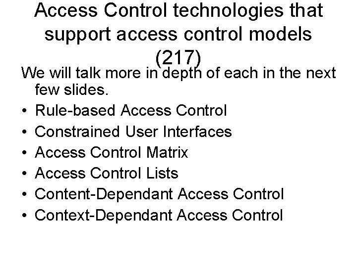 Access Control technologies that support access control models (217) We will talk more in