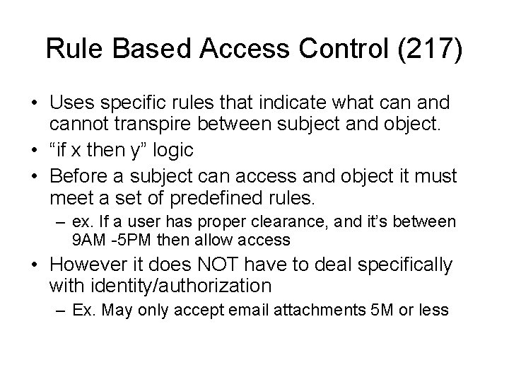 Rule Based Access Control (217) • Uses specific rules that indicate what can and