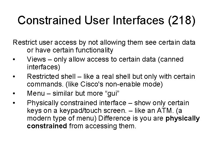 Constrained User Interfaces (218) Restrict user access by not allowing them see certain data