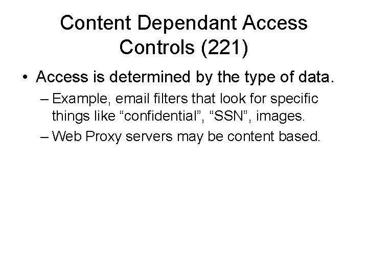 Content Dependant Access Controls (221) • Access is determined by the type of data.