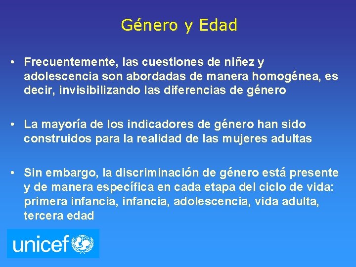 Género y Edad • Frecuentemente, las cuestiones de niñez y adolescencia son abordadas de