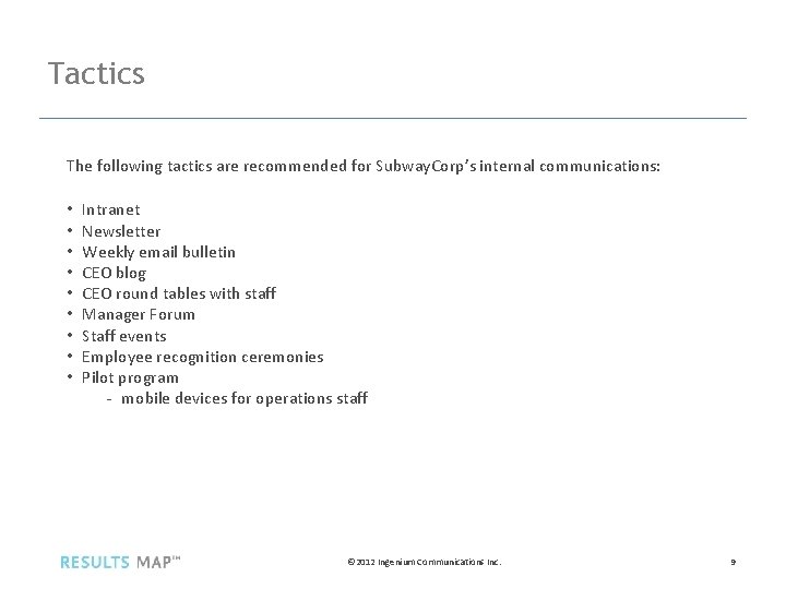 Tactics The following tactics are recommended for Subway. Corp’s internal communications: • • •