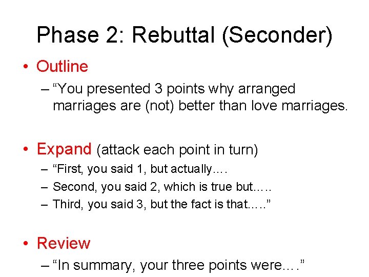 Phase 2: Rebuttal (Seconder) • Outline – “You presented 3 points why arranged marriages
