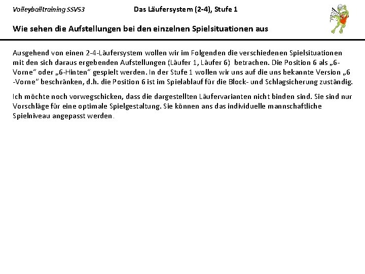 Volleyballtraining SSV 53 Das Läufersystem (2 -4), Stufe 1 Wie sehen die Aufstellungen bei