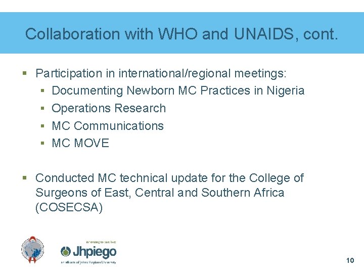 Collaboration with WHO and UNAIDS, cont. § Participation in international/regional meetings: § Documenting Newborn
