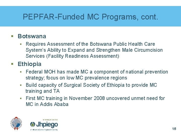 PEPFAR-Funded MC Programs, cont. § Botswana § Requires Assessment of the Botswana Public Health