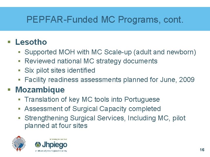 PEPFAR-Funded MC Programs, cont. § Lesotho § Supported MOH with MC Scale-up (adult and