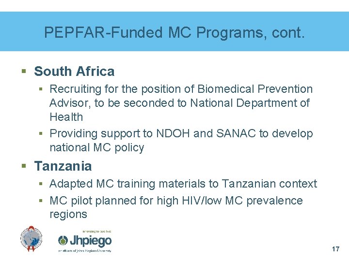 PEPFAR-Funded MC Programs, cont. § South Africa § Recruiting for the position of Biomedical