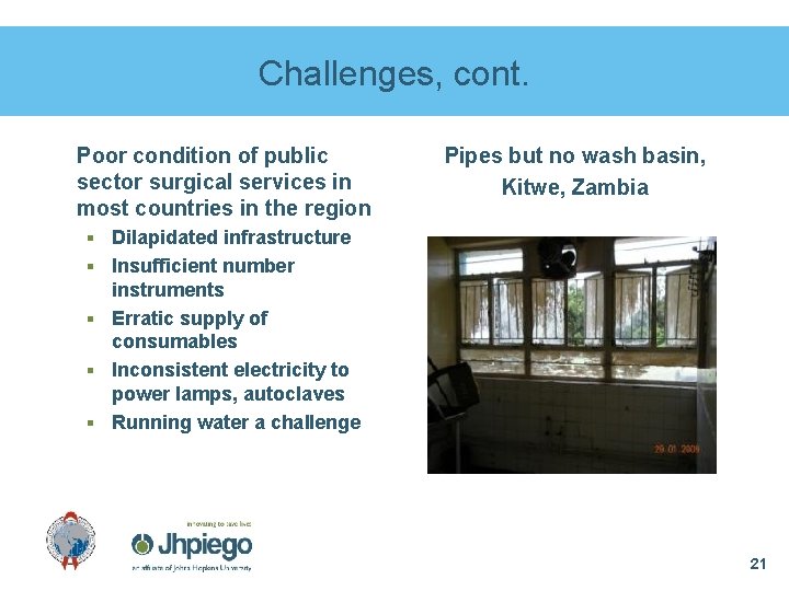 Challenges, cont. Poor condition of public sector surgical services in most countries in the