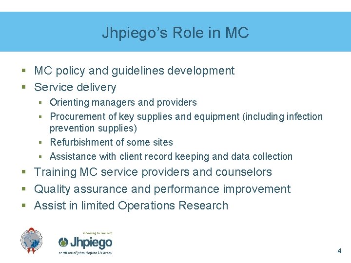 Jhpiego’s Role in MC § MC policy and guidelines development § Service delivery §