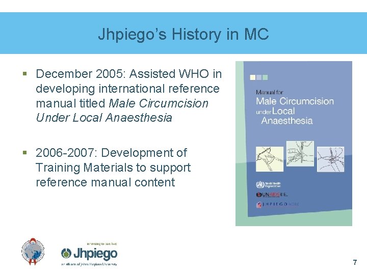 Jhpiego’s History in MC § December 2005: Assisted WHO in developing international reference manual