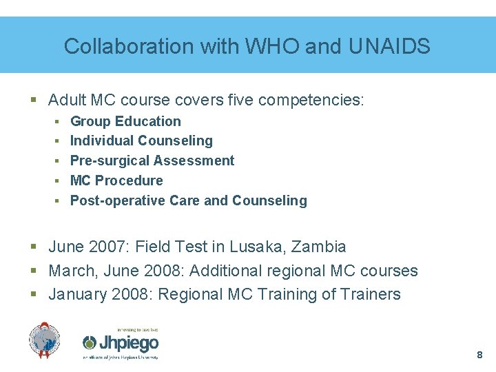 Collaboration with WHO and UNAIDS § Adult MC course covers five competencies: § Group