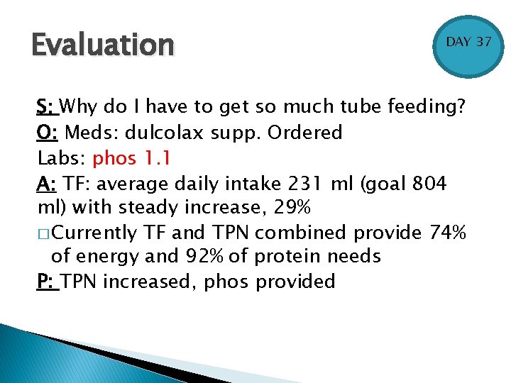 Evaluation DAY 37 S: Why do I have to get so much tube feeding?