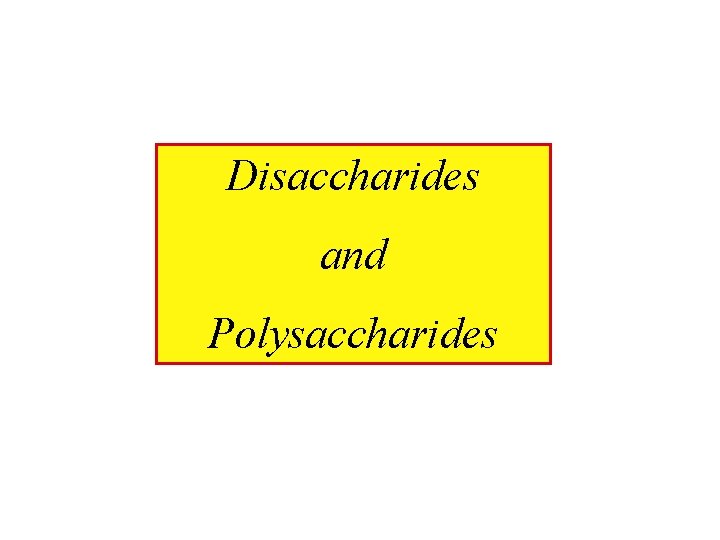 Disaccharides and Polysaccharides 