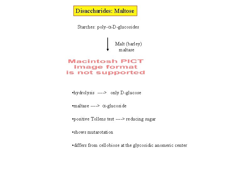 Disaccharides: Maltose Starches: poly- -D-glucosides Malt (barley) maltase • hydrolysis ----> only D-glucose •