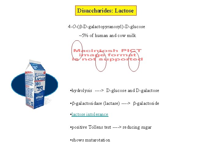 Disaccharides: Lactose 4 -O-( -D-galactopyranosyl)-D-glucose ~5% of human and cow milk • hydrolysis ---->