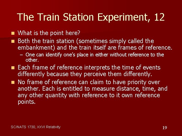 The Train Station Experiment, 12 What is the point here? n Both the train