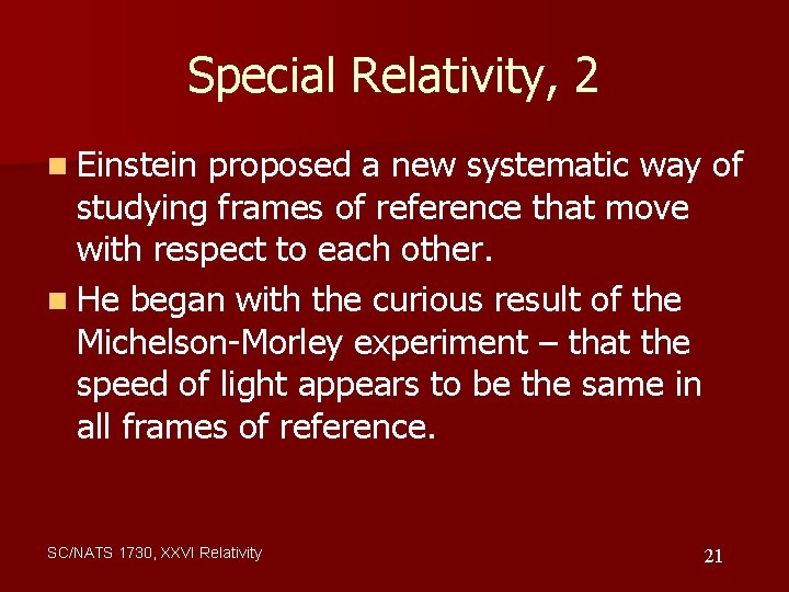 Special Relativity, 2 n Einstein proposed a new systematic way of studying frames of