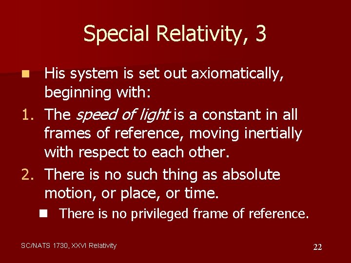 Special Relativity, 3 His system is set out axiomatically, beginning with: 1. The speed