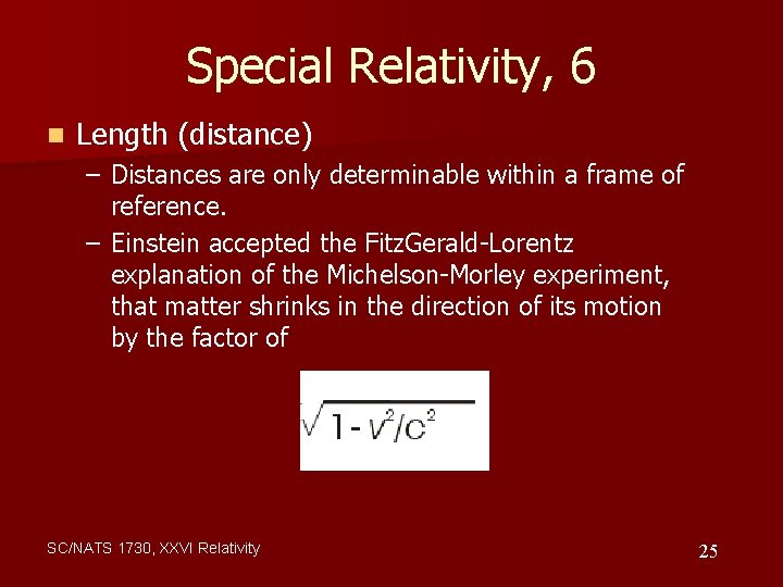 Special Relativity, 6 n Length (distance) – Distances are only determinable within a frame