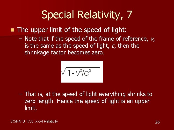 Special Relativity, 7 n The upper limit of the speed of light: – Note