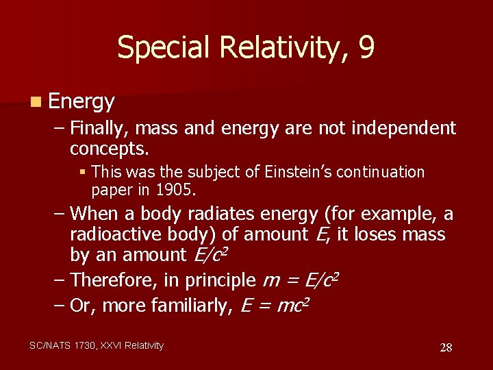 Special Relativity, 9 n Energy – Finally, mass and energy are not independent concepts.