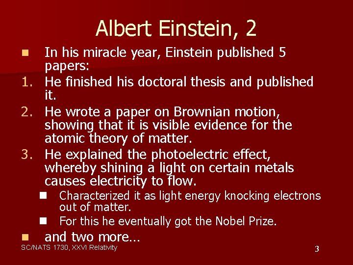 Albert Einstein, 2 In his miracle year, Einstein published 5 papers: 1. He finished