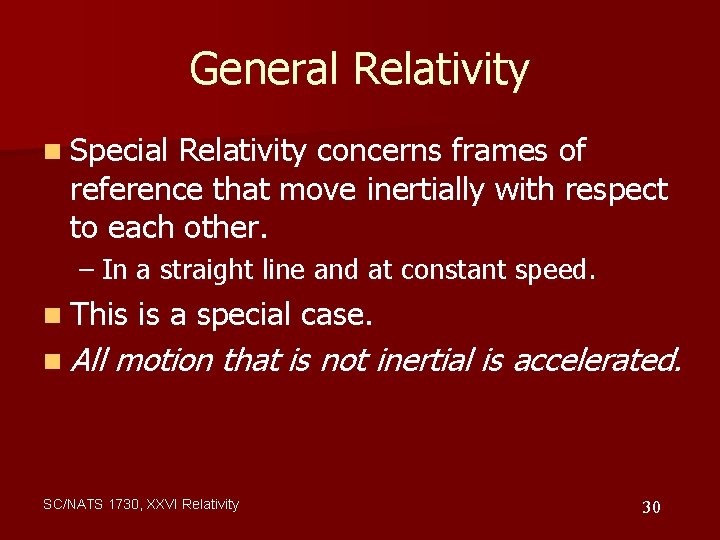 General Relativity n Special Relativity concerns frames of reference that move inertially with respect