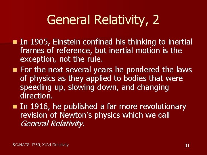 General Relativity, 2 In 1905, Einstein confined his thinking to inertial frames of reference,