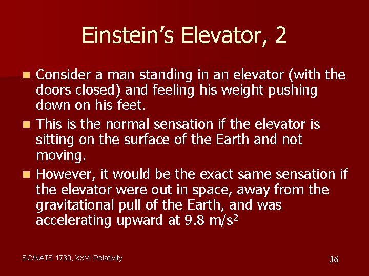 Einstein’s Elevator, 2 Consider a man standing in an elevator (with the doors closed)