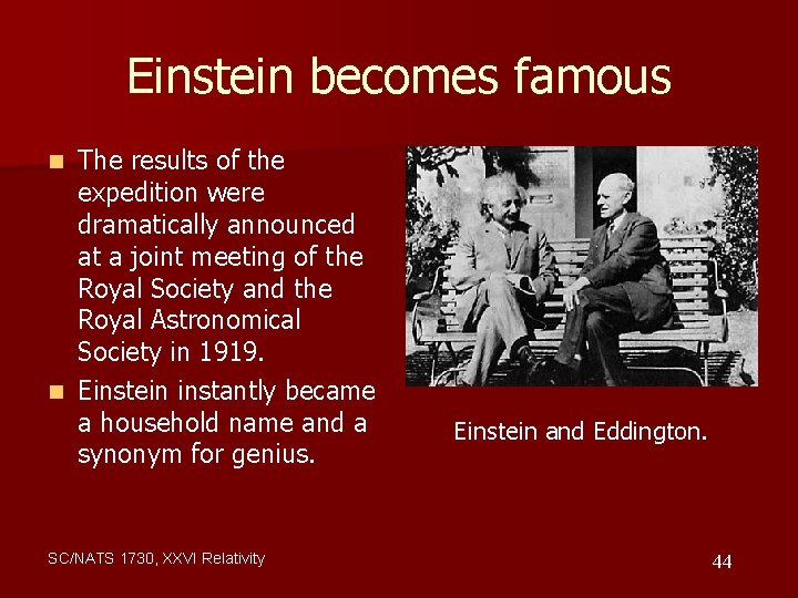 Einstein becomes famous The results of the expedition were dramatically announced at a joint