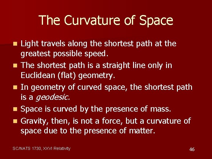 The Curvature of Space n n n Light travels along the shortest path at