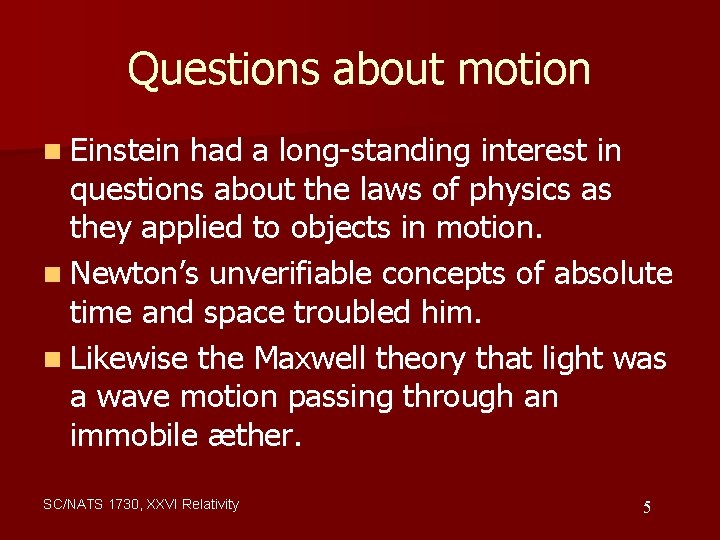 Questions about motion n Einstein had a long-standing interest in questions about the laws