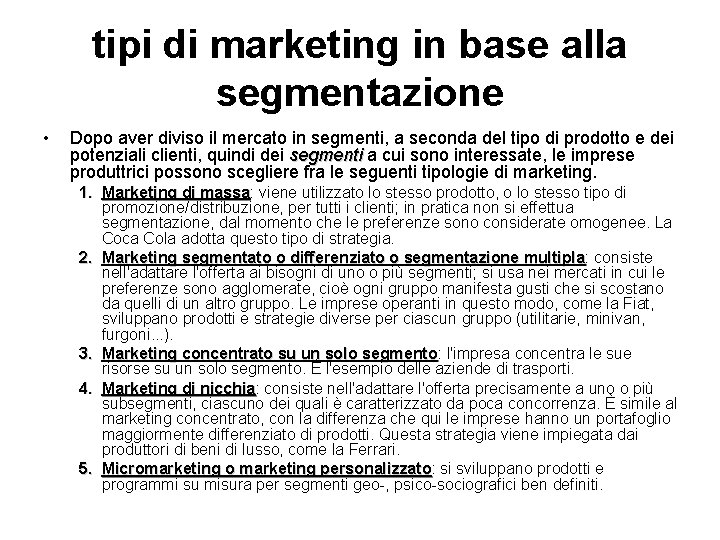 tipi di marketing in base alla segmentazione • Dopo aver diviso il mercato in