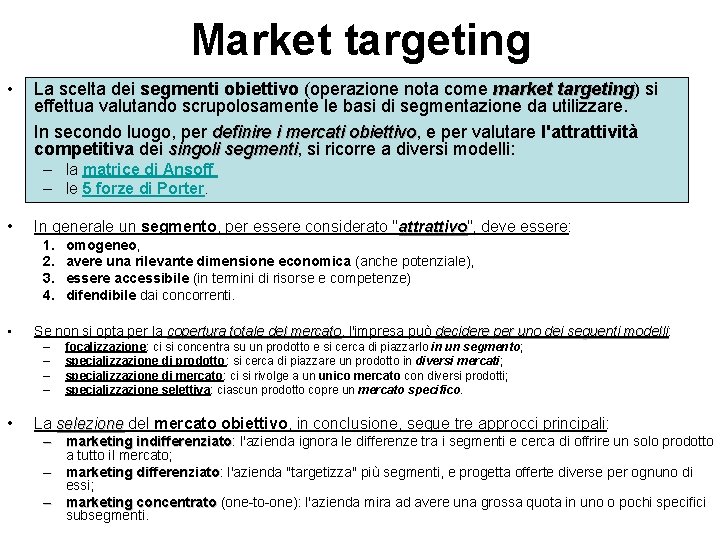 Market targeting • La scelta dei segmenti obiettivo (operazione nota come market targeting) targeting