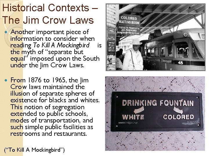 Historical Contexts – The Jim Crow Laws Another important piece of information to consider